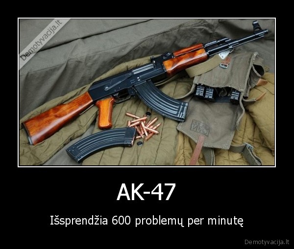 demotyvacija.lt_AK-47-Issprendzia-600-pr