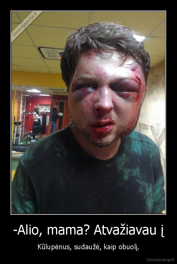 -Alio, mama? Atvažiavau į
