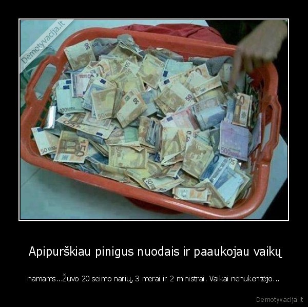  Apipurškiau pinigus nuodais ir paaukojau vaikų