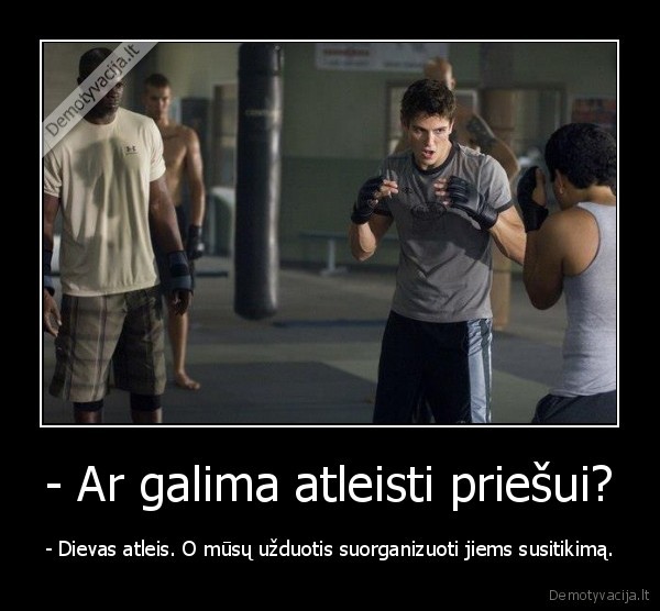 - Ar galima atleisti priešui?