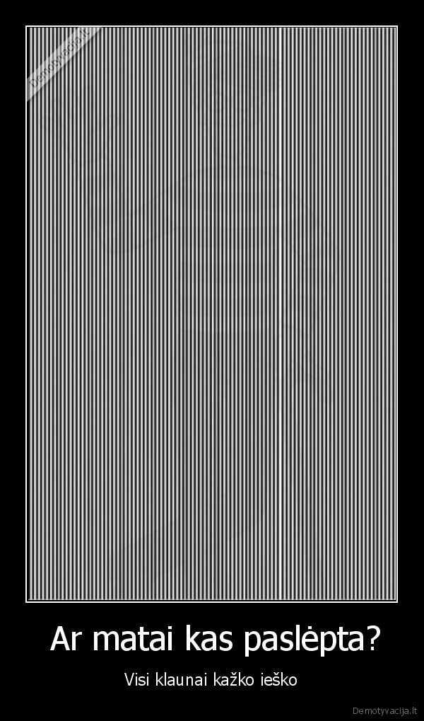  Ar matai kas paslėpta?