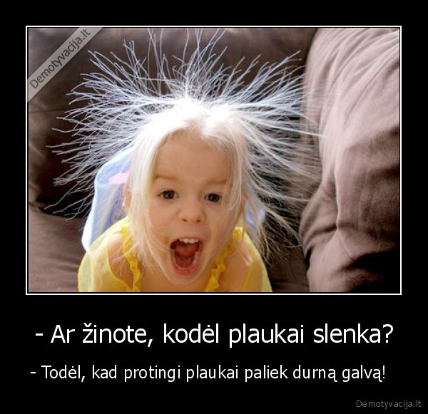 - Ar žinote, kodėl plaukai slenka?