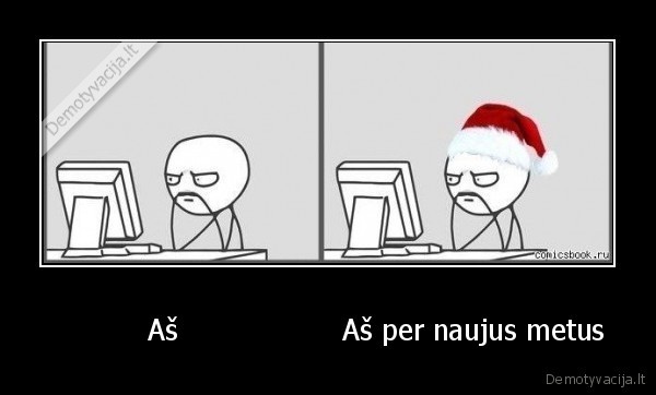            Aš                  Aš per naujus metus