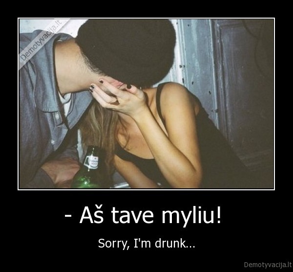 - Aš tave myliu! 