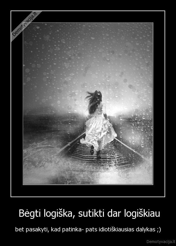  Bėgti logiška, sutikti dar logiškiau