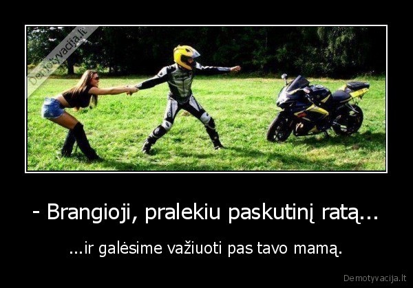 birtva,motociklas,praleksiu, dar, karta,greitis,mergina,mama,uosviene