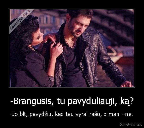 pavyduliauti,vyrai,moterys,santykiai,raso