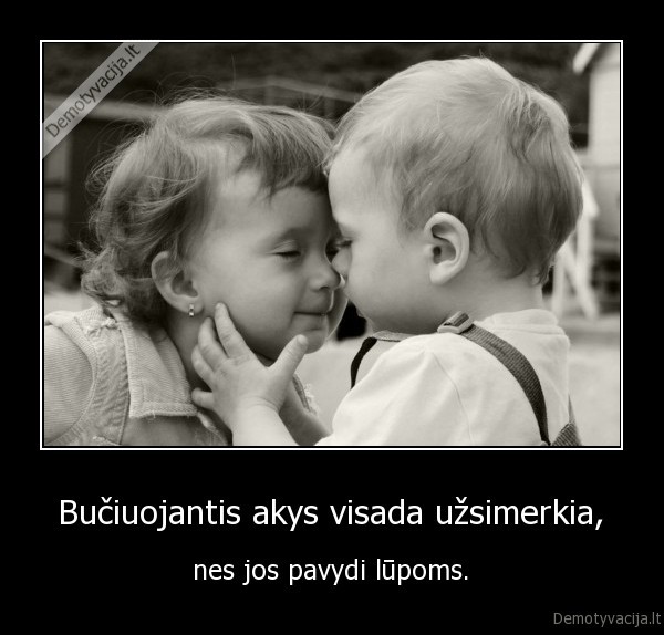  Bučiuojantis akys visada užsimerkia, 