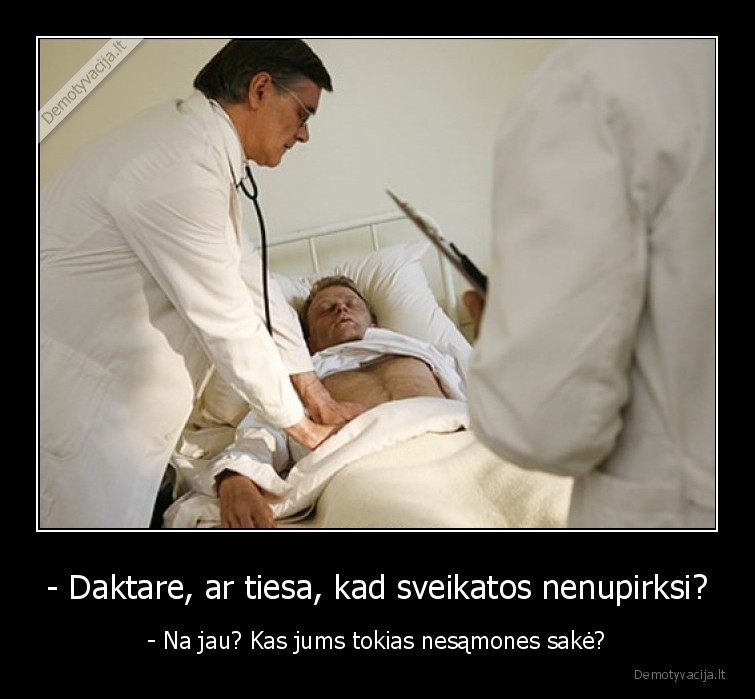 daktaras,pinigai,sveikata,uz, pinigus