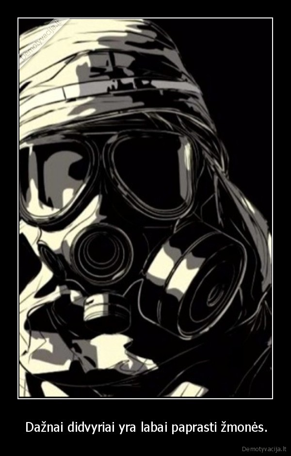  Dažnai didvyriai yra labai paprasti žmonės.