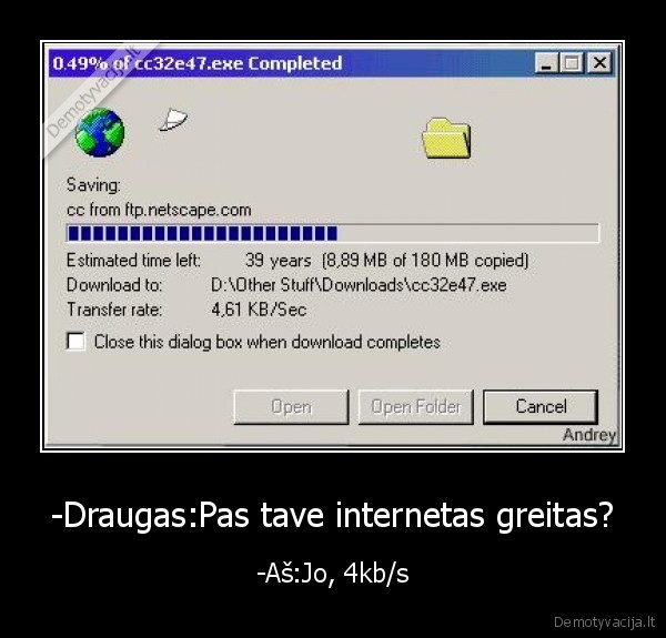 -Draugas:Pas tave internetas greitas?