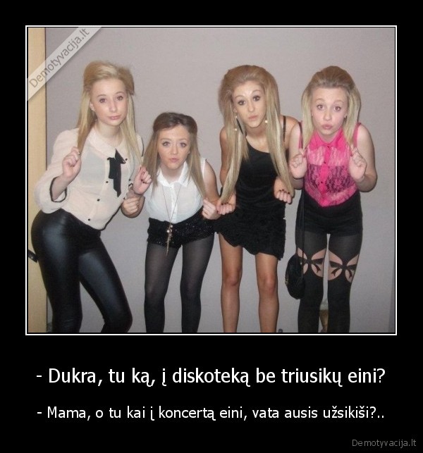 diskoteka,siuolaikines, paaugles,kvailas, mastymas