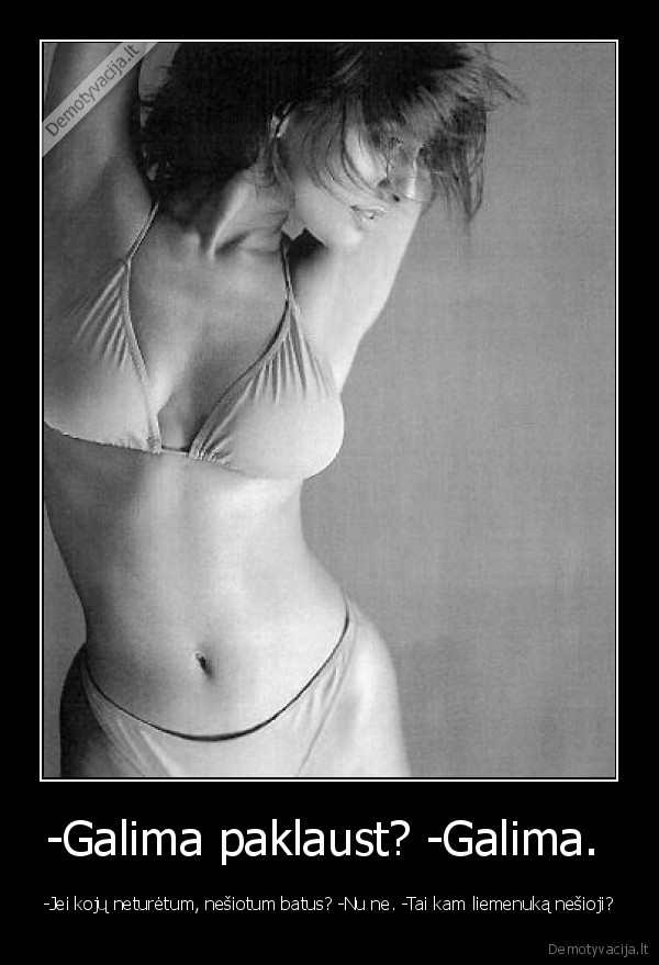 -Galima paklaust? -Galima. 