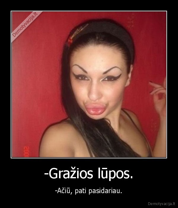-Gražios lūpos.