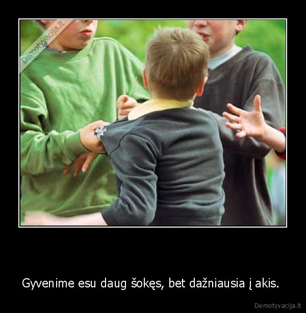 gyvenimas,akis,sokis,mustynes