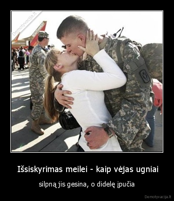issiskyrimas,meile,laikas,draugyste,atstumas,kariuomene