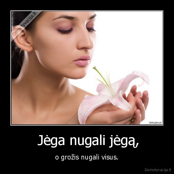  Jėga nugali jėgą,
