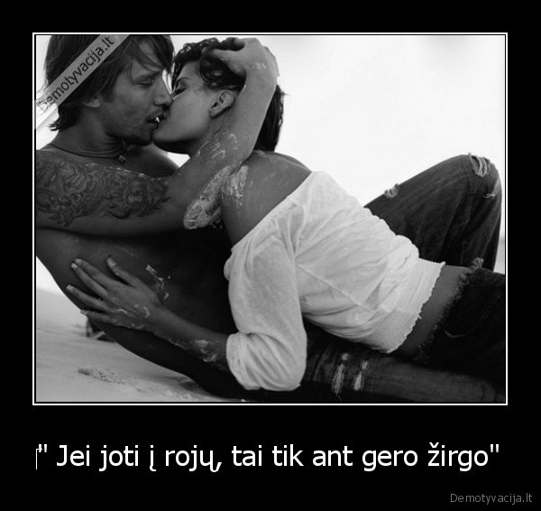 ‎&quot; Jei joti į rojų, tai tik ant gero žirgo&quot;