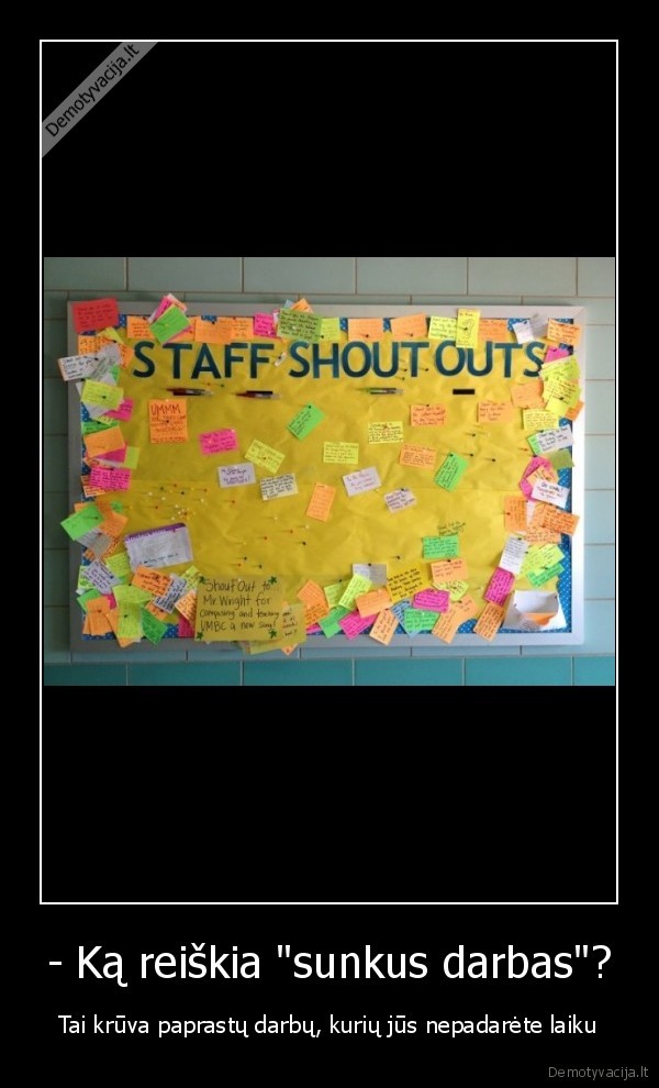- Ką reiškia &quot;sunkus darbas&quot;?
