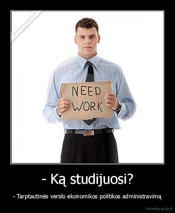 - Ką studijuosi?