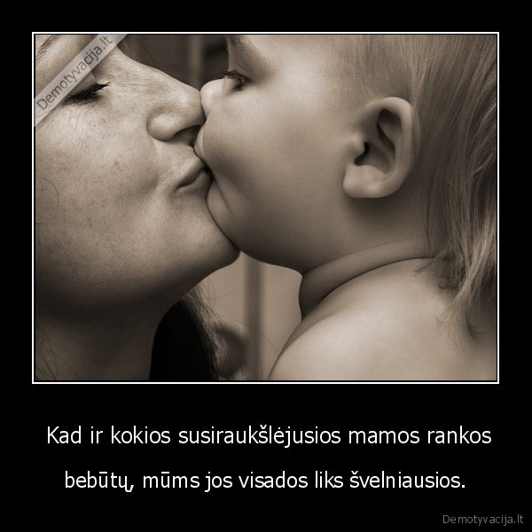 mama,rankos,gyvenimas