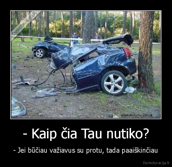 - Kaip čia Tau nutiko?
