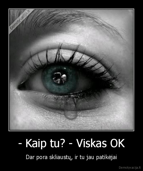 - Kaip tu? - Viskas OK