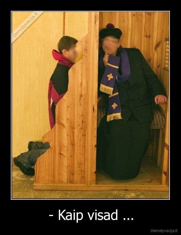 - Kaip visad ...