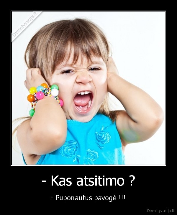 - Kas atsitimo ?