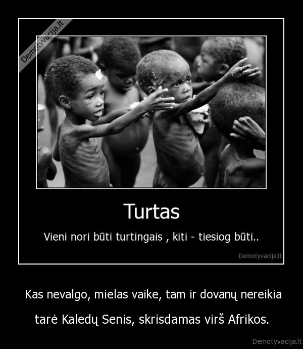  Kas nevalgo, mielas vaike, tam ir dovanų nereikia