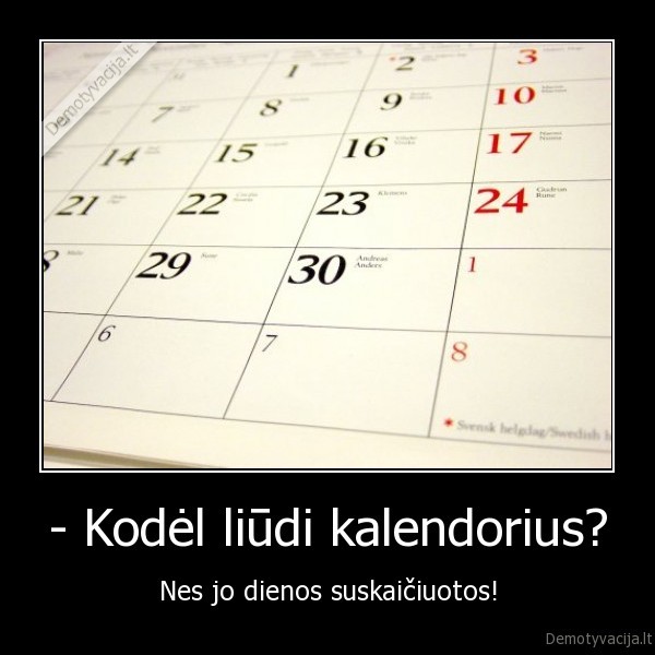 - Kodėl liūdi kalendorius?