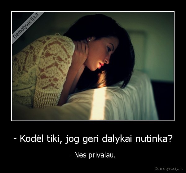 - Kodėl tiki, jog geri dalykai nutinka?