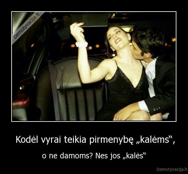  Kodėl vyrai teikia pirmenybę „kalėms“,
