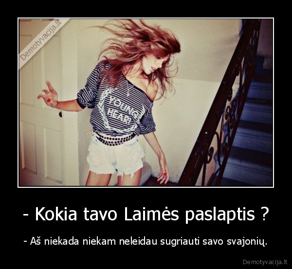 - Kokia tavo Laimės paslaptis ?