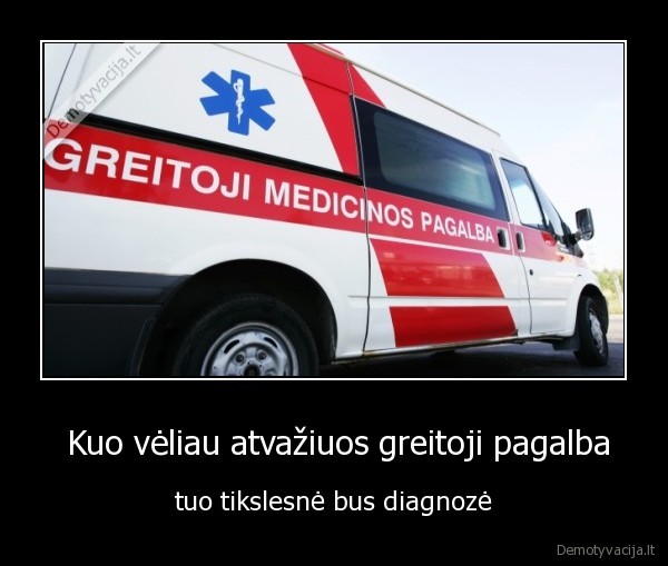  Kuo vėliau atvažiuos greitoji pagalba