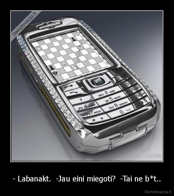 - Labanakt.  -Jau eini miegoti?  -Tai ne b*t..