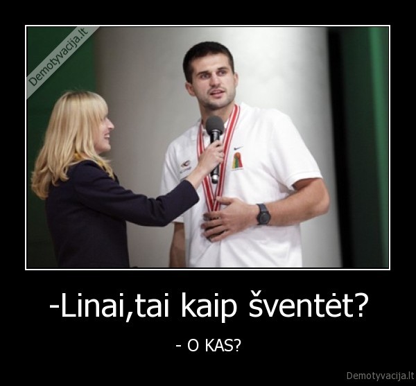 -Linai,tai kaip šventėt?