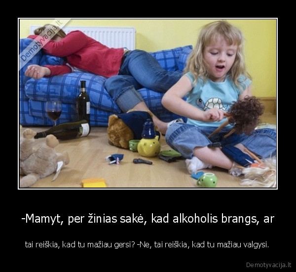 dukra,mama, alkoholike,alkoholis