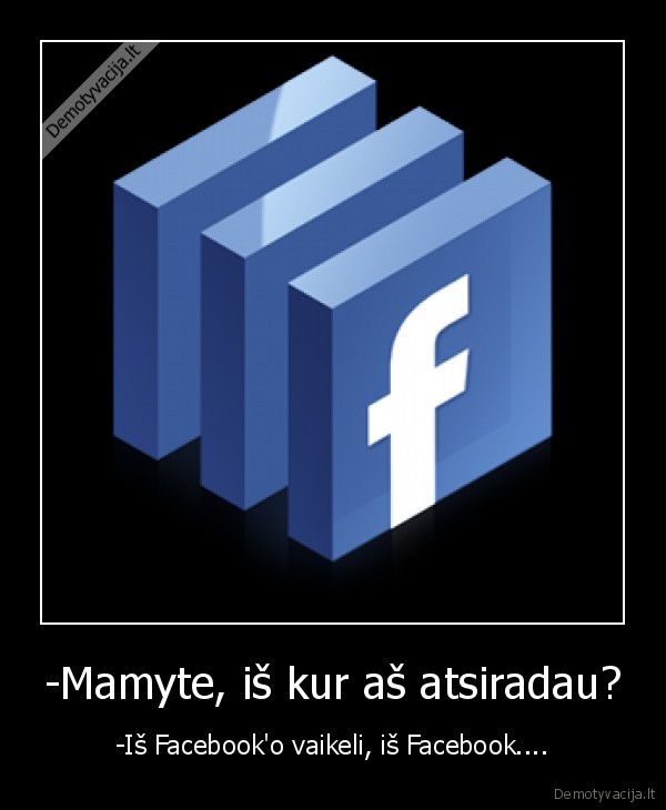 -Mamyte, iš kur aš atsiradau?