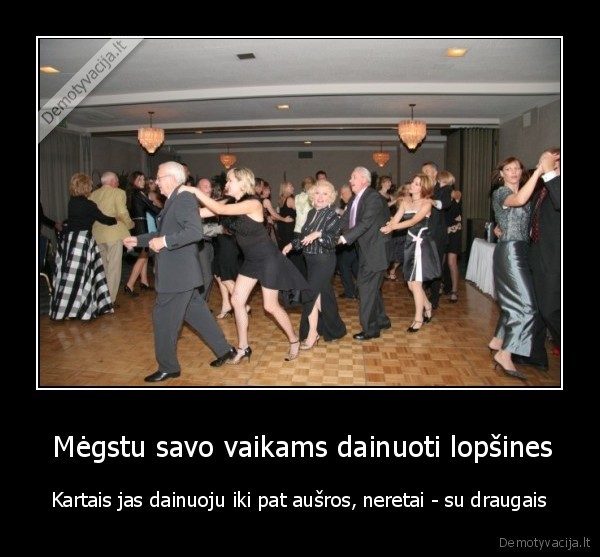  Mėgstu savo vaikams dainuoti lopšines