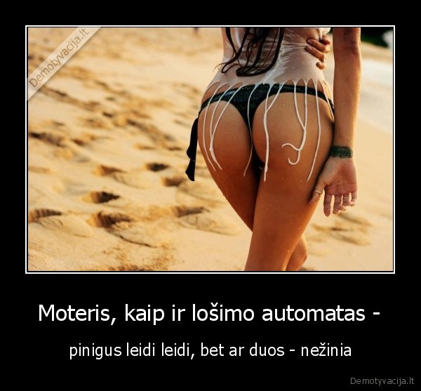  Moteris, kaip ir lošimo automatas - 