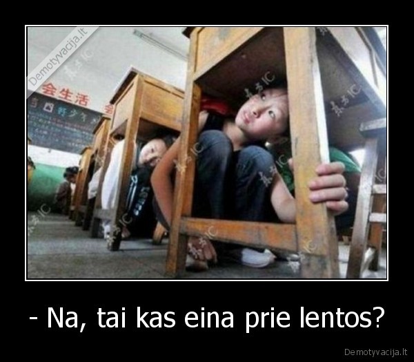 - Na, tai kas eina prie lentos?