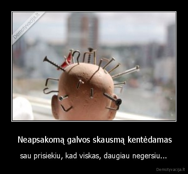 galvos, skausmas,degtine,pagirios,priesaika