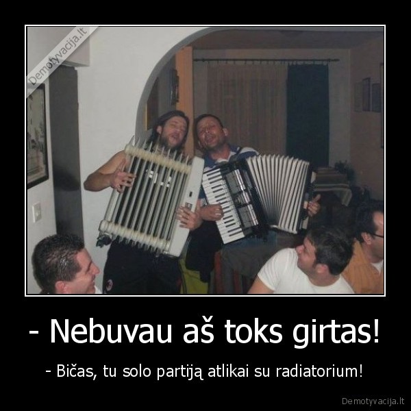 radiatorius,solo, koncertas,girtas, vyras
