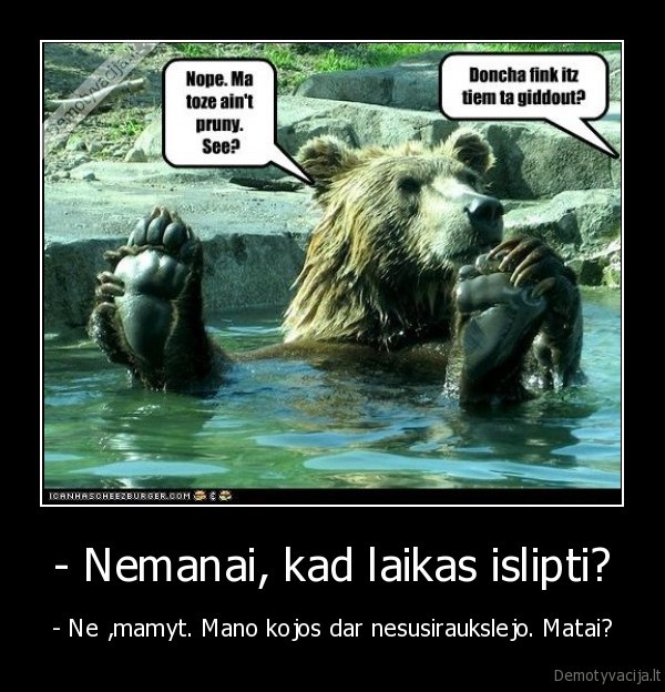 - Nemanai, kad laikas islipti?