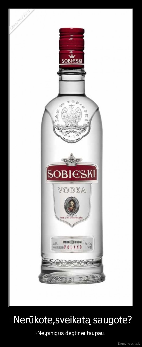 -Nerūkote,sveikatą saugote?