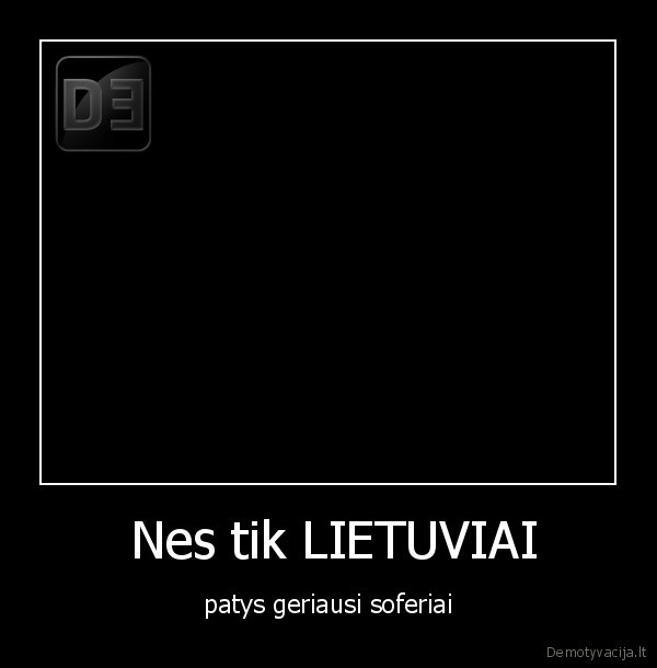  Nes tik LIETUVIAI