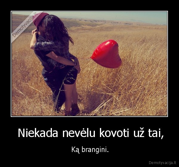  Niekada nevėlu kovoti už tai,