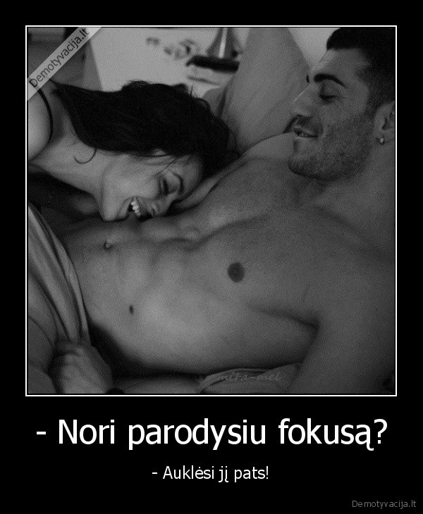 - Nori parodysiu fokusą?