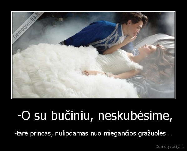  -O su bučiniu, neskubėsime,